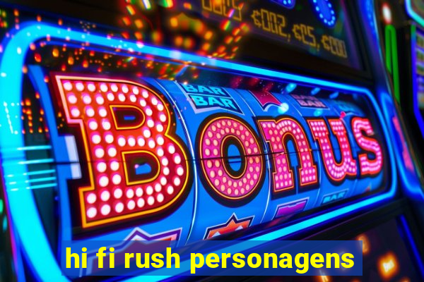 hi fi rush personagens